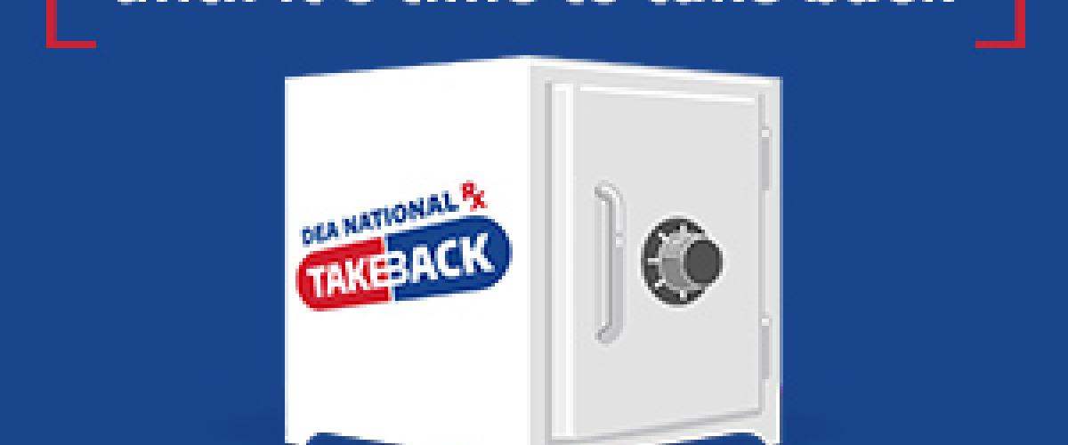 Take back day logo on safe with caption "Securely store your meds until it's time to take back. Find Resources"