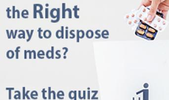 Think you know the right way to dispose of meds? Take the quiz and find out!