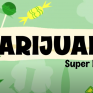 Marijuana: Super Dopey