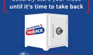 Take back day logo on safe with caption "Securely store your meds until it's time to take back. Find Resources"