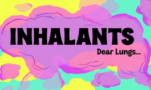 Inhalants: Dear Lungs