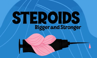 Steroids: Bigger and Stronger